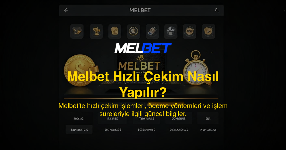 Melbet Hızlı Çekim Nasıl Yapılır?