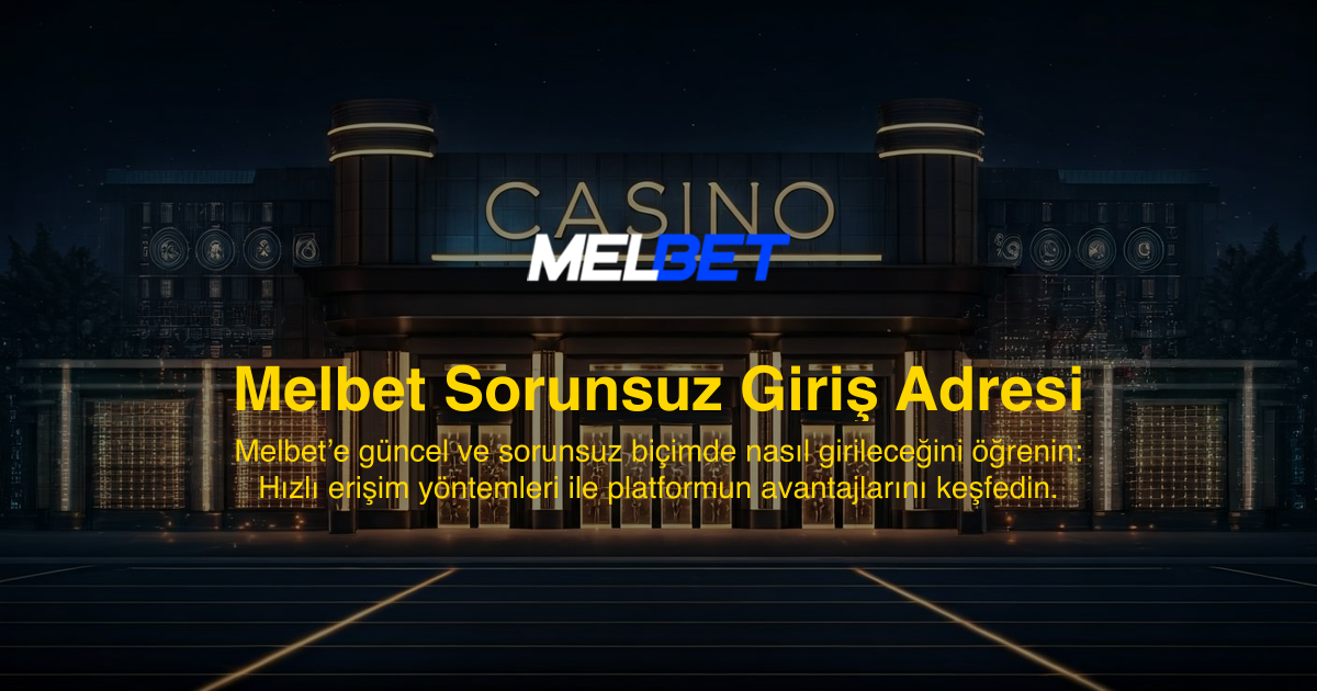 Melbet Sorunsuz Giriş Adresi