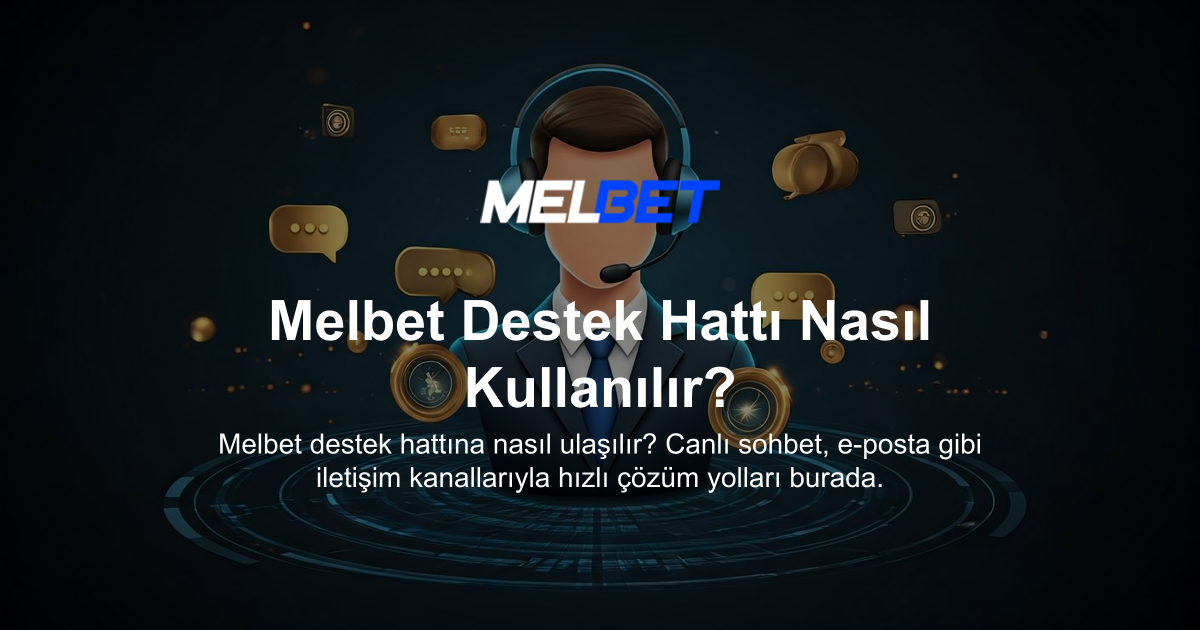 Melbet Destek Hattı Nasıl Kullanılır?
