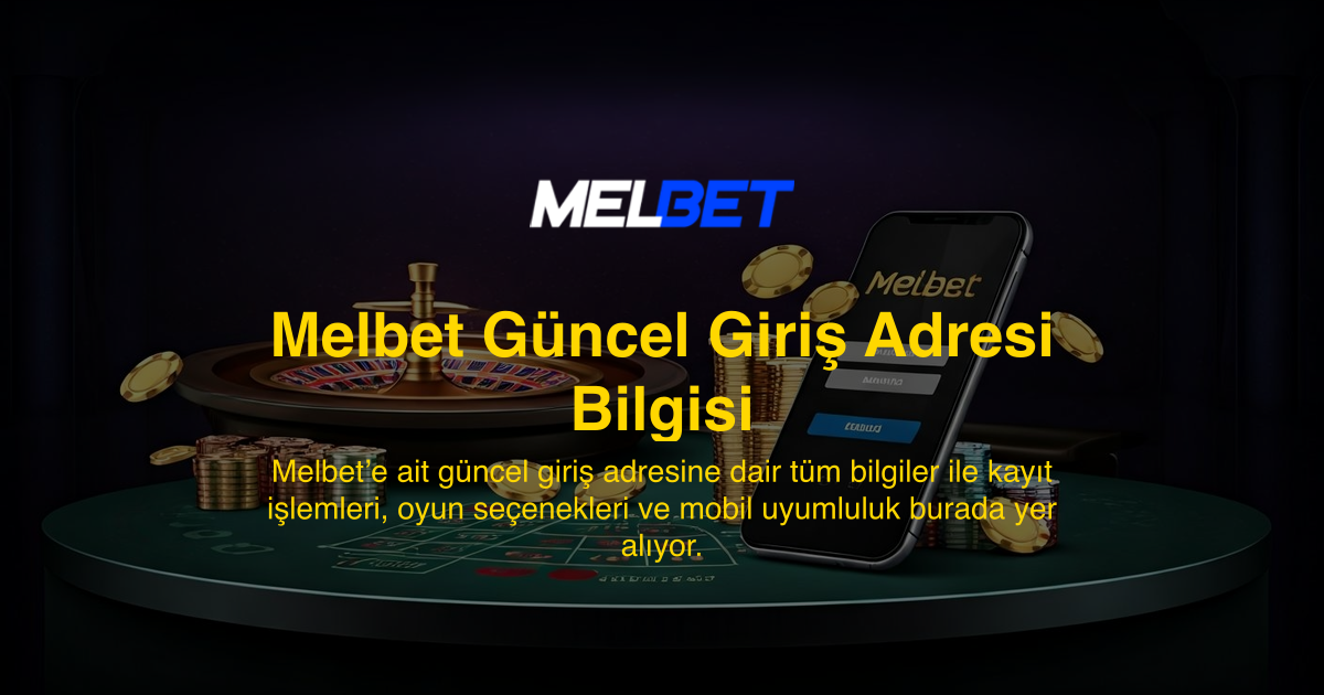 Melbet Güncel Giriş Adresi Bilgisi
