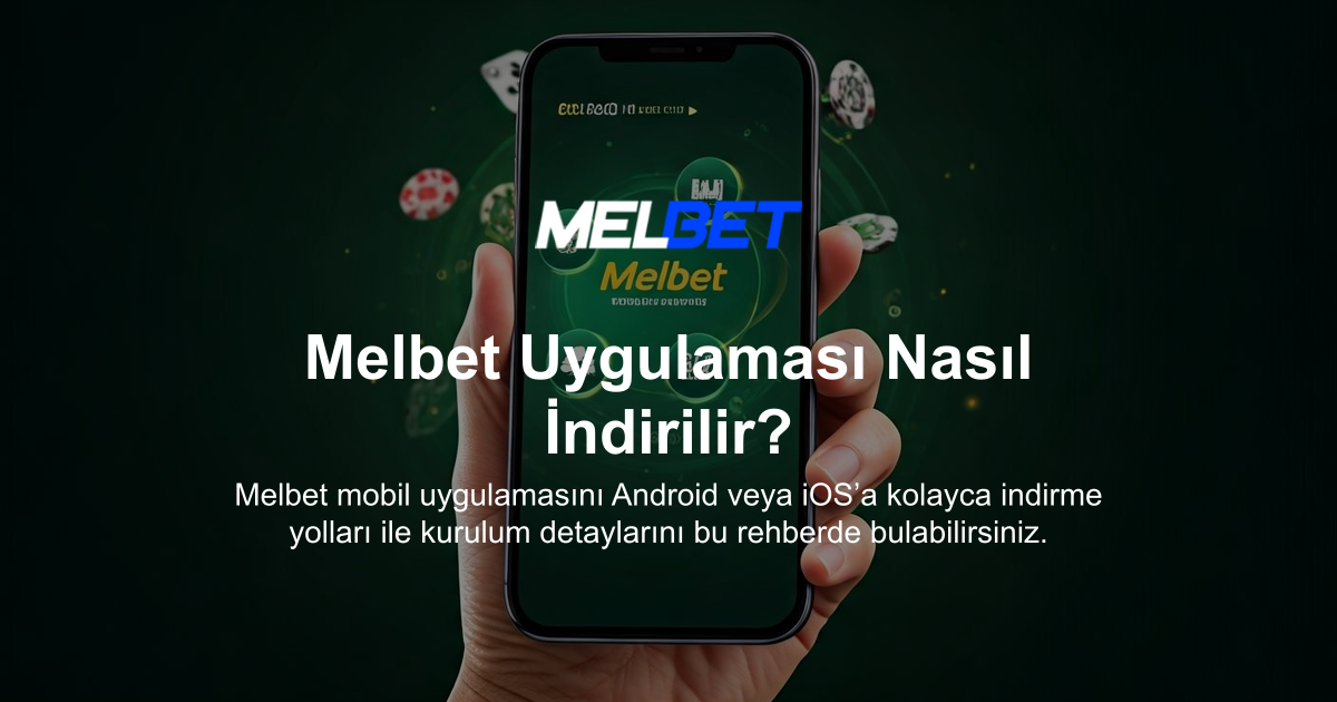 Melbet Uygulaması Nasıl İndirilir?