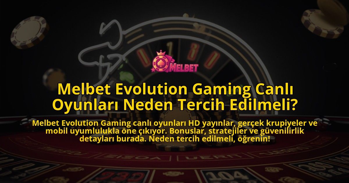 Melbet-Evolution-Gaming-Canli-Oyunlari-Neden-Tercih-Edilmeli-overlay-1769380410.jpg