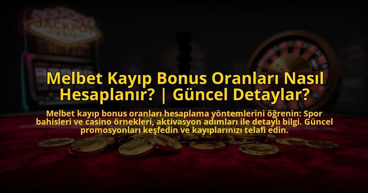 Melbet-Kayip-Bonus-Oranlari-Nasil-Hesaplanir-Guncel-Detaylar-overlay-1769823258.jpg