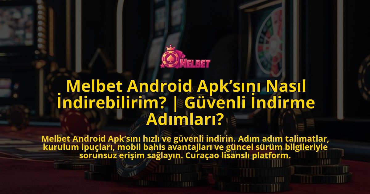 Melbet-Android-Apksini-Nasil-Indirebilirim-Guvenli-Indirme-Adimlari-overlay-1771781676.jpg