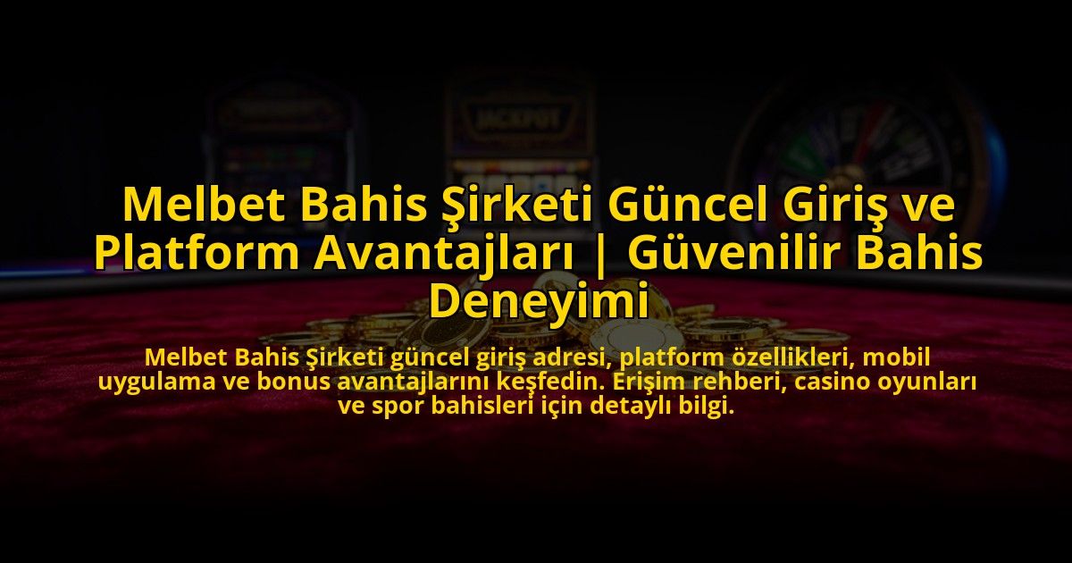 Melbet-Bahis-Sirketi-Guncel-Giris-ve-Platform-Avantajlari-Guvenilir-Bahis-Deneyimi-overlay-1773708112.jpg