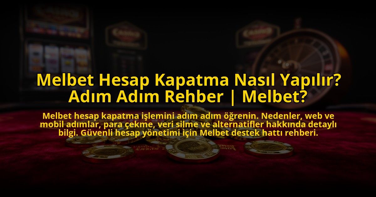 Melbet-Hesap-Kapatma-Nasil-Yapilir-Adim-Adim-Rehber-Melbet-overlay-1773621086.jpg