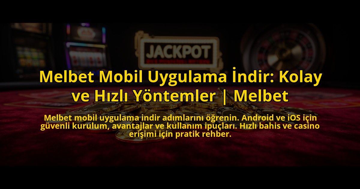 Melbet-Mobil-Uygulama-Indir-Kolay-ve-Hizli-Yontemler-Melbet-overlay-1772882184.jpg