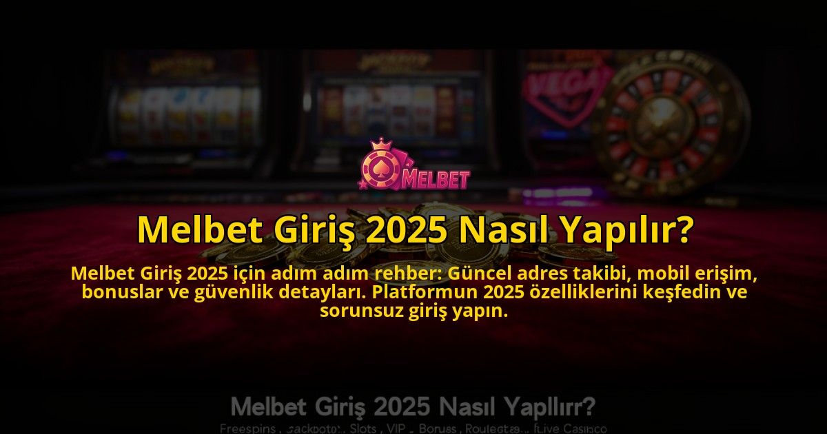 Melbet-Giris-2025-Nasil-Yapilir-overlay-1776633788.jpg