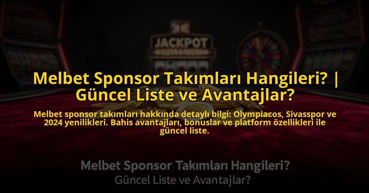 Melbet-Sponsor-Takimlari-Hangileri-Guncel-Liste-ve-Avantajlar-overlay-1776024425.jpg